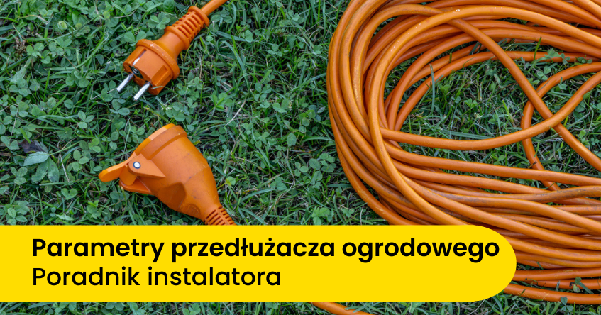 jaki przedłużacz ogrodowy wybrać