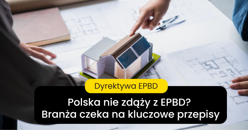 Czy dyrektywa unijna EPBD wstrzyma remonty i nowe inwestycje budowlane?