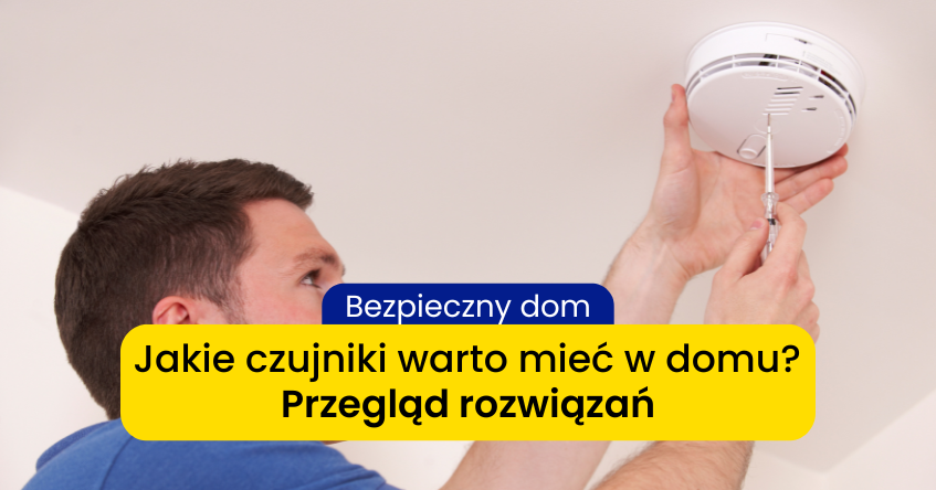 Jakie czujniki warto mieć w domu?