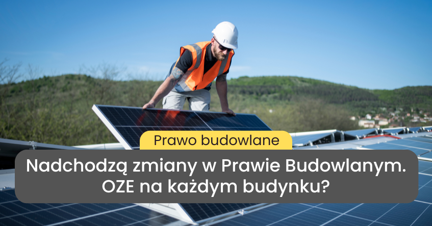 Zmiany w przepisach budowlanych 2026: OZE obowiązkowe w nowych budynkach użyteczności publicznej i komercyjnych