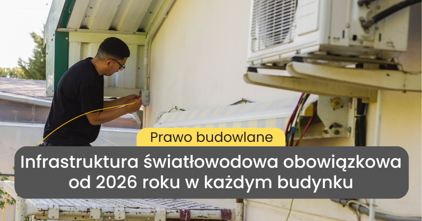 Obowiązkowe światłowody od 2026 w nowych i modernizowanych budynkach