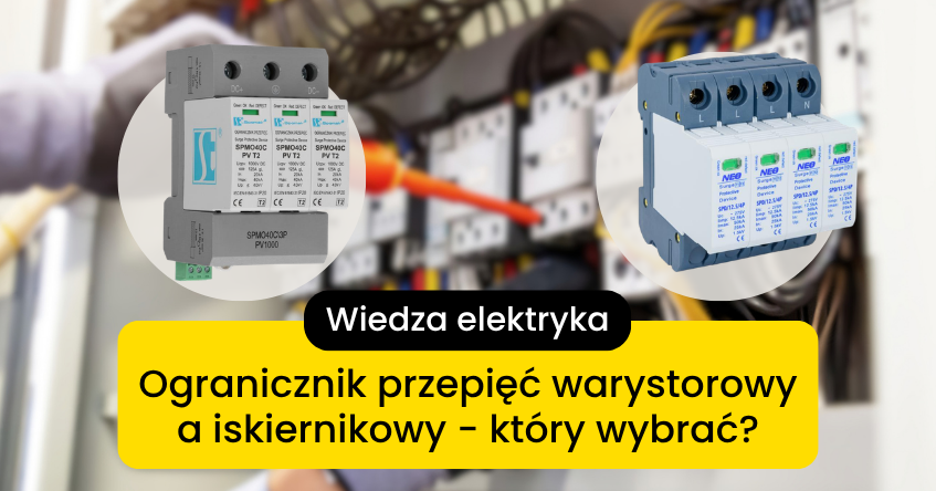 Ogranicznik przepięć warystorowy i iskiernikowy - które wybrać?