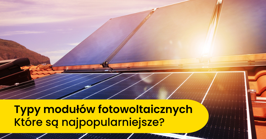 rodzaje modułów fotowoltaicznych