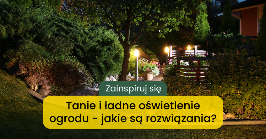 jak tanio i ładnie oświetlić ogród