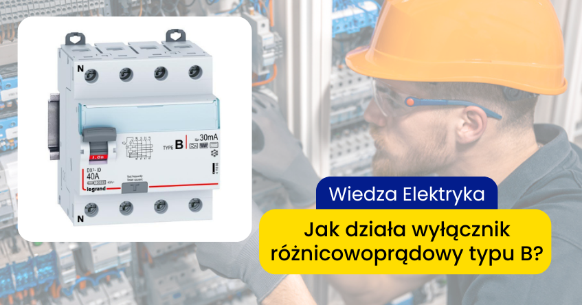 jak działa wyłącznik różnicowoprądowy typu B zastosowanie