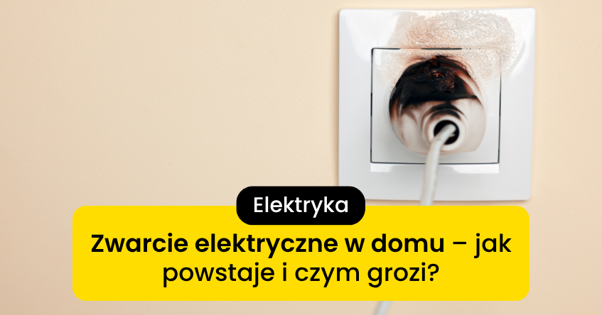 Co to jest zwarcie elektryczne? Czy jest niebezpieczne?