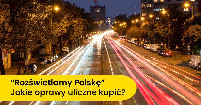 rozświetlamy polskę lampy uliczne led